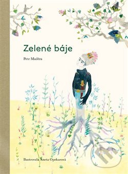 Levně Zelené báje - Petr Maděra, Aneta Opekarová (ilustrácie) - kniha z kategorie Pre deti a mládež