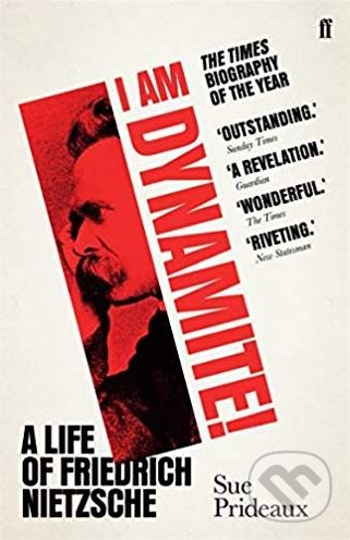 Levně I Am Dynamite! (A Life of Friedrich Nietzsche) - Sue Prideaux - kniha z kategorie Životopisy