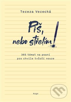 Levně Piš, nebo střelím - Tereza Verecká - kniha z kategorie Sebarozvoj
