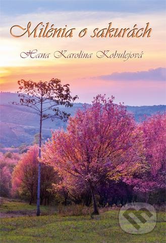 Levně Milénia o sakurách - Hana Karolina Kobulejová - kniha z kategorie Poézia