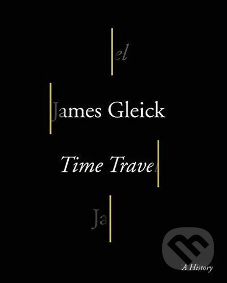 Time Travel - James Gleick, Random House, 2016