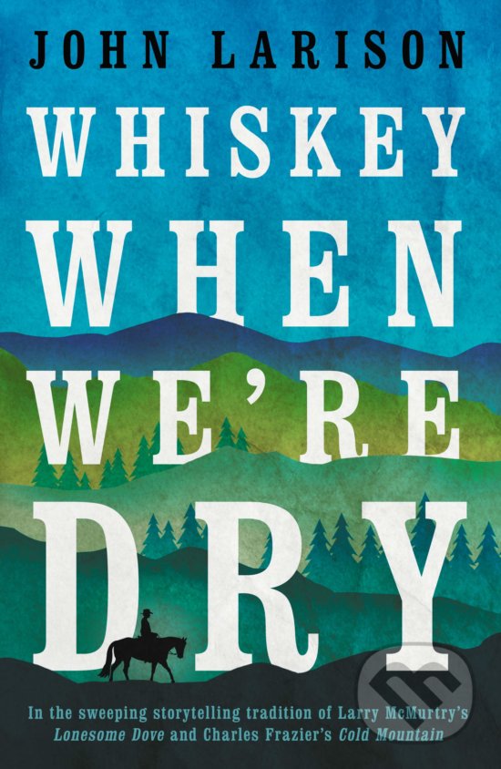 Levně Whiskey When We're Dry - John Larison - kniha z kategorie Beletria
