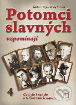 Kniha: Potomci slavných vzpomínají 4 (Libuše Štědrá a Václav Filip). Česká televize, 2009