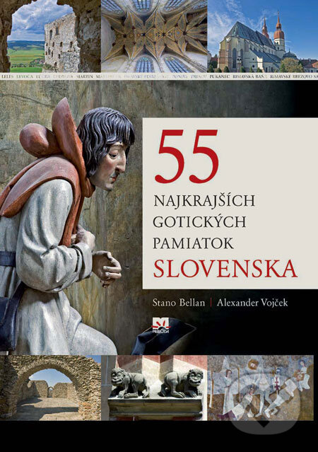 55 najkrajších gotických pamiatok Slovenska - Stano Bellan, Alexander Vojček, Príroda, 2009
