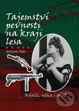 Kniha: Tajemství pevnosti na kraji lesa (Bohuslav Švec). Akcent, 2008