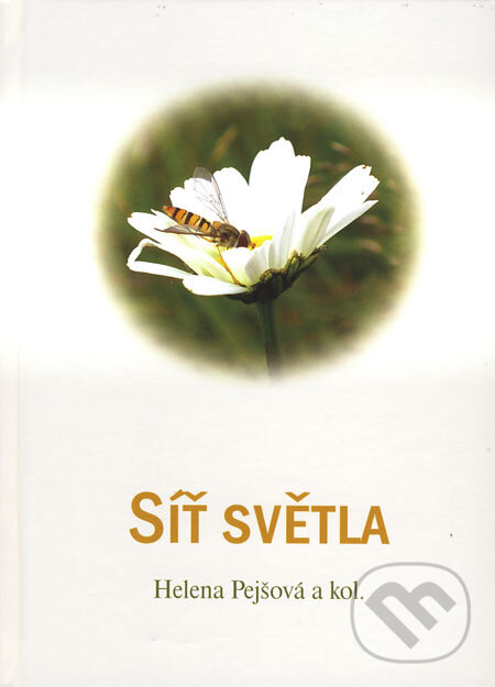 Levně Síť světla (aneb Co v učebnici biologie nebylo) - Helena Pejšová a kol. - kniha z kategorie Beletria