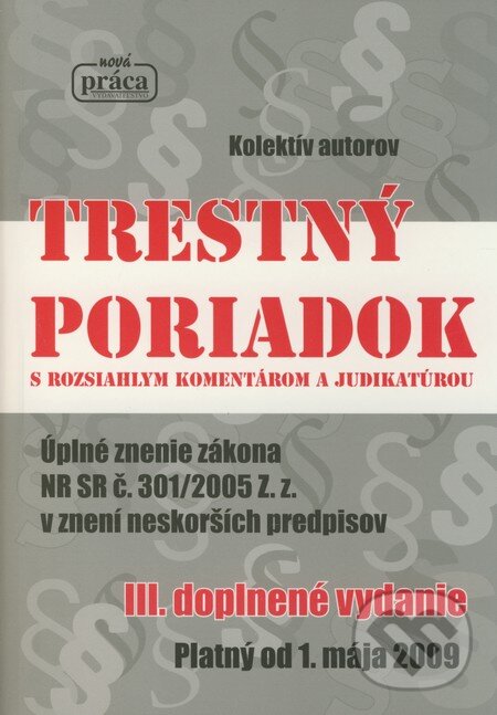 Trestný poriadok s rozsiahlym komentárom a judikatúrou - Kolektív autorov, Nová Práca, 2009