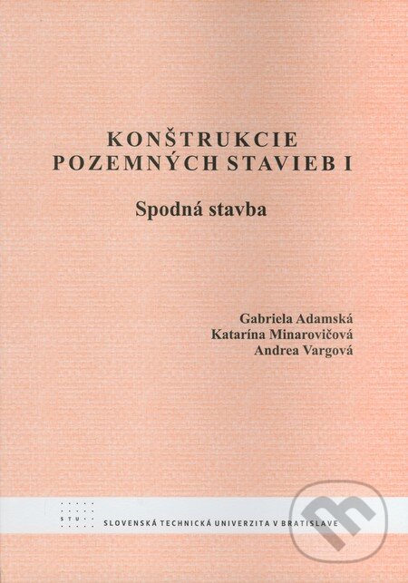 Kniha: Konštrukcie pozemných stavieb I (Andrea Vargová, Gabriela Adamská a Katarína Minarovičová)