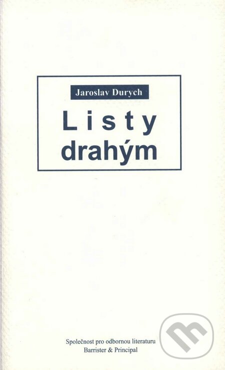 Listy drahým - Jaroslav Durych, Barrister & Principal, 2008