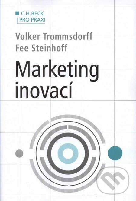 Marketing inovací - Volker Trommsdorff, Fee Steinhoff, C. H. Beck, 2009