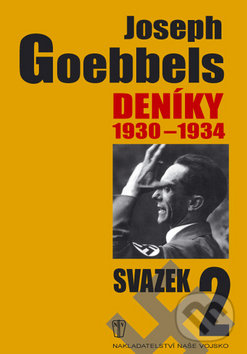 Kniha: Deníky 1930 - 1934 nezaktivnovat (Joseph Goebbels). Naše vojsko CZ, 2009