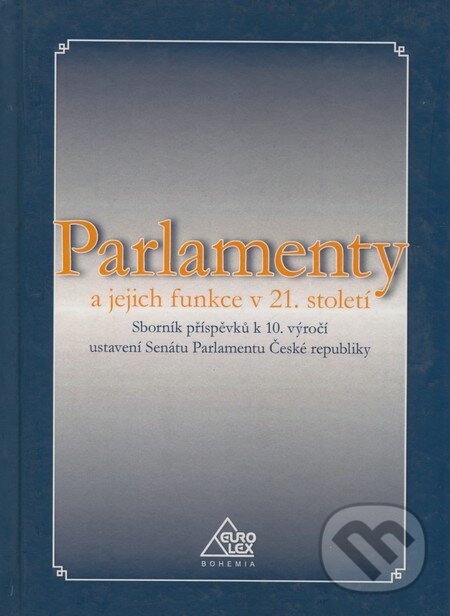 Parlamenty a jejich funkce v 21. století, Eurolex Bohemia, 2006