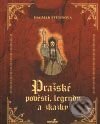 Levně Pražské pověsti, legendy a zkazky - Dagmar Štětinová - kniha z kategorie Mýty, povesti a legendy