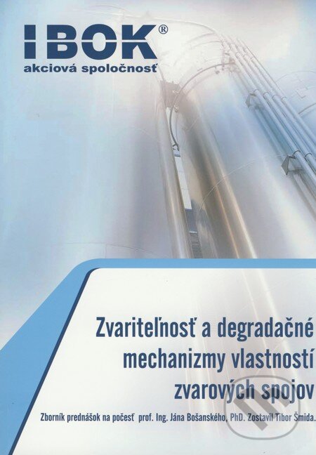 Levně Zvariteľnosť a degradačné mechanizmy vlastností zvarových spojov - kniha z kategorie Prírodné vedy a technika