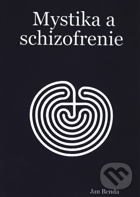 Mystika a schizofrenie - Jan Benda, , 2007