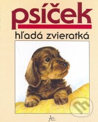 Kniha: Psíček hľadá zvieratká (Pavol Štefánik). Art Area, 2008