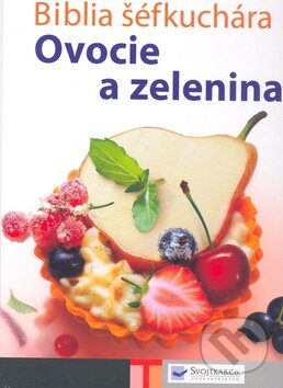 Levně Biblia šéfkuchára (Ovocie a zelenina) - kniha z kategorie Podľa potraviny