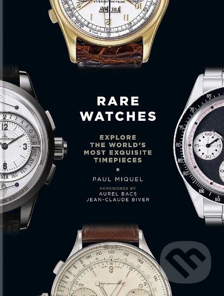 Levně Rare Watches (Explore the World’s Most Exquisite Timepieces) - kniha z kategorie Zdravie a životný štýl