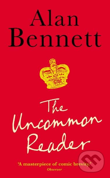 Levně The Uncommon Reader - Alan Bennett - kniha z kategorie Spoločenská beletria