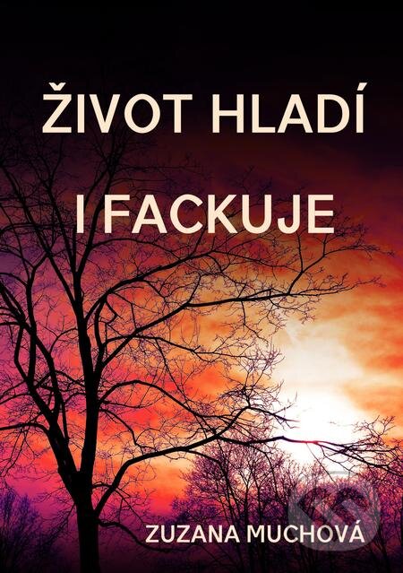 Život hladí i fackuje - Zuzana Muchová, E-knihy jedou