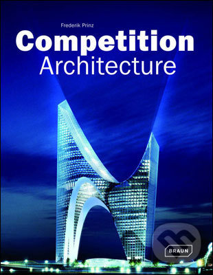 Levně Competition Architecture - Frederik Prinz, Chris van Uffelen - kniha z kategorie Architektúra
