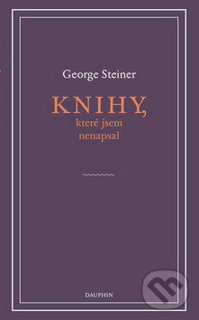 Levně Knihy, které jsem nenapsal - George Steiner - kniha z kategorie Literárna veda