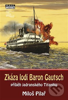 Kniha: Zkáza lodi Baron Gautsch (Miloš Pilař)