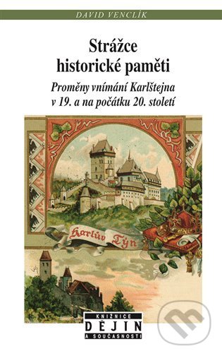 Levně Strážce historické paměti (Proměny vnímání Karlštejna v 19. a na počátku 20. století) - kniha z kategorie Miestopisy