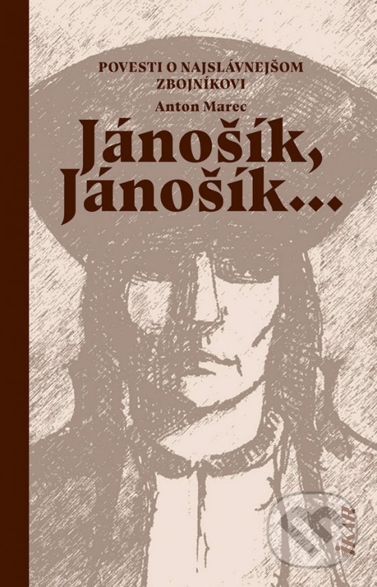 Jánošík, Jánošík... -  Povesti o najslávnejšom zbojníkovi - Anton Marec, Ikar, 2019