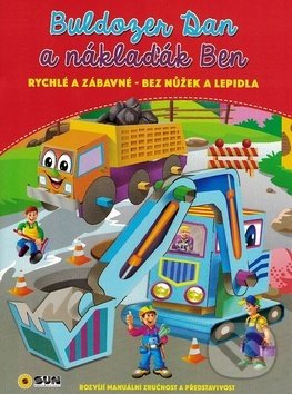 Levně Buldozer Dan a náklaďák Ben (Rychlé a zábavné - bez nůžek a lepidla)