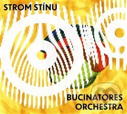 Levně Strom stínu a Bucinatores orchestra - Strom stínu a Bucinatores orchestra