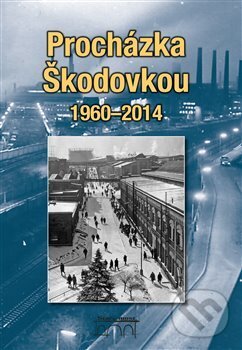 Procházka Škodovkou 1960-2014 - Petr Flachs, Zdeněk Hůrka, Ladislava Nohovcová, Petr Mazný, Starý most, 2017