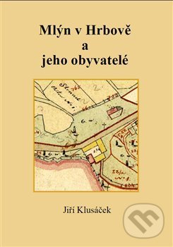 Mlýn v Hrbově a jeho obyvatelé koupíte na Martinus.cz