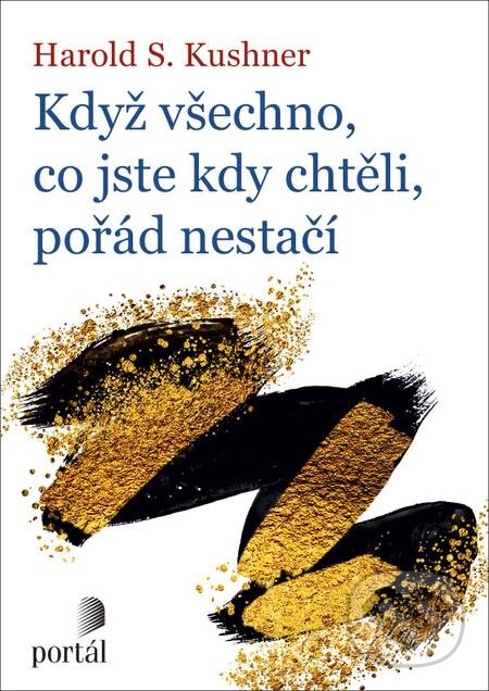 E-kniha: Když všechno, co jste kdy chtěli, pořád nestačí (Harold S. Kushner). Portál, 2019