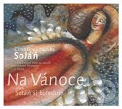 Levně Na Vánoce... aneb Soláň si koleduje - Cimbálová muzika Soláň