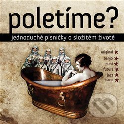 Levně Poletíme?: Jednoduché písničky o složitém životě - Poletíme?