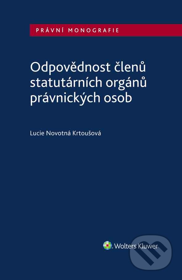 E-kniha: Odpovědnost členů statutárních orgánů právnických osob (Lucie Novotná Krtoušová)