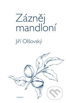 Levně Zázněj mandloní - Jiří Olšovský - kniha z kategorie Poézia