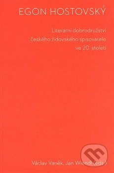 Levně Egon Hostovský (Literární dobrodružství českého židovského spisovatele ve 20. století) - kniha z kategorie Literárna veda