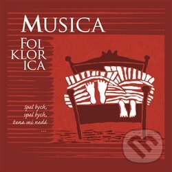 Levně Spal bych, spal bych, žena mi nedá - Musica Folklorica