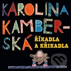 Levně Říkadla a křikadla - Karolína Kamberská