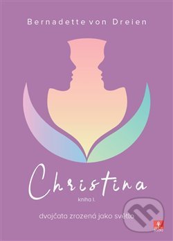 Levně Christina 1 (Dvojčata zrozená jako světlo) - Bernadette von Dreien - kniha z kategorie Beletria