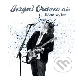 Levně Done So Far - Jerguš Oravec Trio