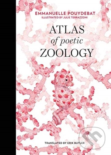 Levně Atlas of Poetic Zoology - Emmanuelle Pouydebat, Julie Terrazzoni (ilustrácie) - kniha z kategorie Prírodné vedy a technika