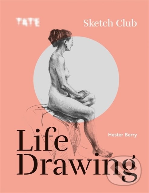 Kniha: Sketch Club: Life Drawing (Hester Berry)