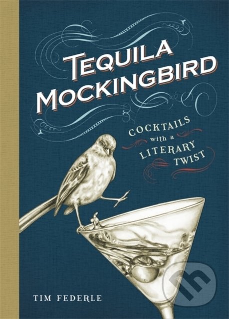Levně Tequila Mockingbird (Cocktails with a Literary Twist) - kniha z kategorie Podľa potraviny