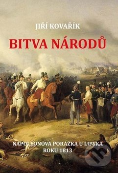 Levně Bitva národů (Napoleonova porážka u Lipska roku 1813) - kniha z kategorie Novovek