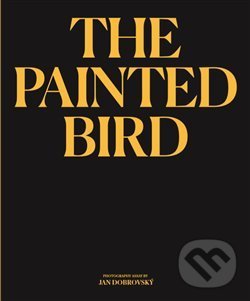 The Painted Bird - Jan Dobrovský, Paseka, 2019