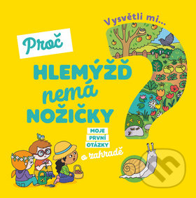Kniha: Vysvětli mi... Proč hlemýžď nemá nožičky? (Joséphine Sauvage)