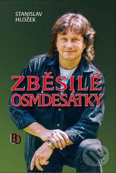 Levně Zběsilé osmdesátky - Stanislav Hložek - kniha z kategorie Hudba